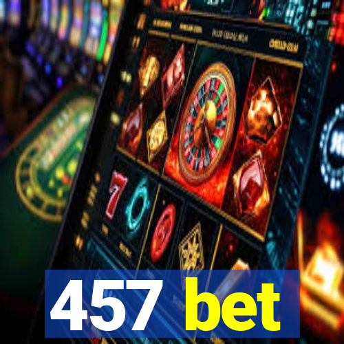 457 bet